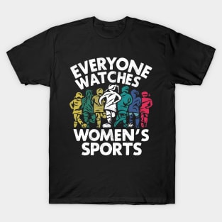 Everyone watches women's sports T-Shirt